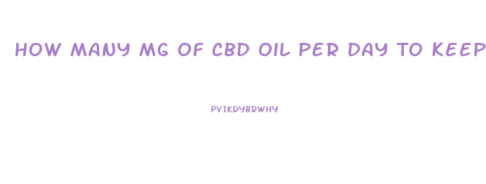 How Many Mg Of Cbd Oil Per Day To Keep Herpes Away