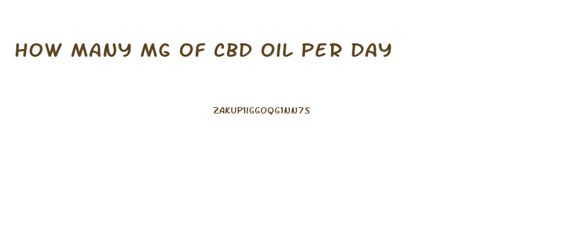 How Many Mg Of Cbd Oil Per Day