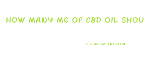 How Many Mg Of Cbd Oil Should I Take For Chronic Fatigue Syndrome