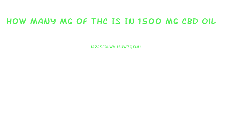 How Many Mg Of Thc Is In 1500 Mg Cbd Oil