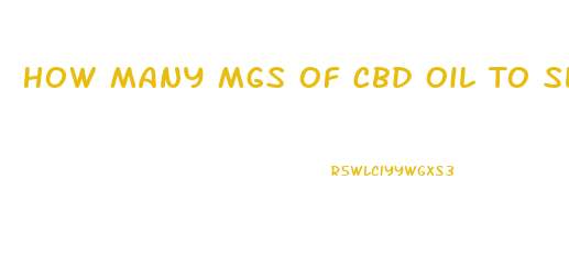 How Many Mgs Of Cbd Oil To Sleep
