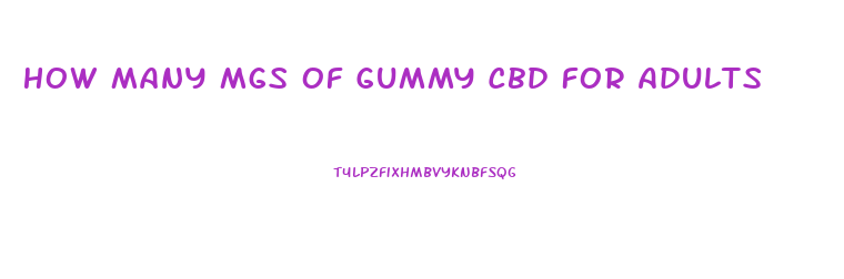 How Many Mgs Of Gummy Cbd For Adults