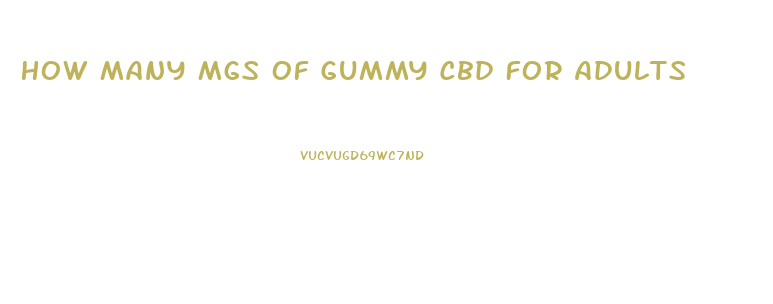 How Many Mgs Of Gummy Cbd For Adults