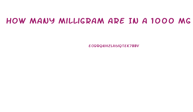 How Many Milligram Are In A 1000 Mg Cbd Oil