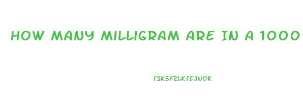 How Many Milligram Are In A 1000 Mg Cbd Oil