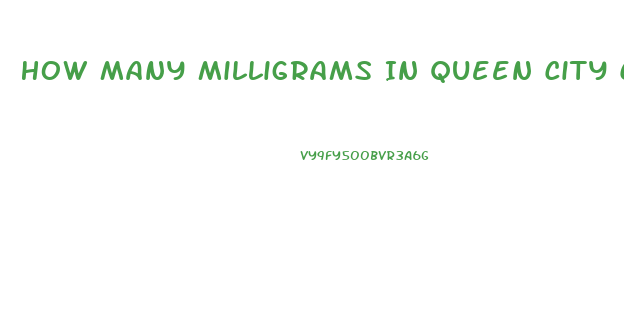 How Many Milligrams In Queen City Cbd Oil