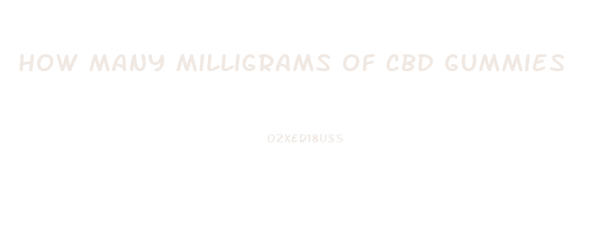 How Many Milligrams Of Cbd Gummies