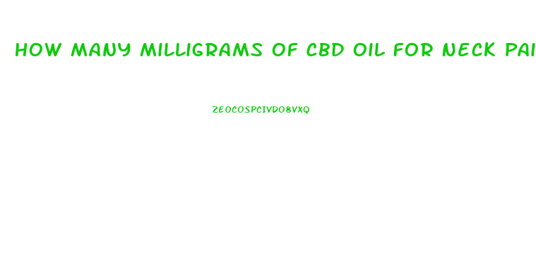 How Many Milligrams Of Cbd Oil For Neck Pain