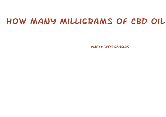 How Many Milligrams Of Cbd Oil In A 1 Ounce Bottle