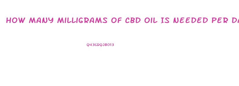 How Many Milligrams Of Cbd Oil Is Needed Per Day For Joint Issues