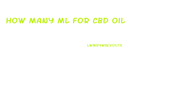 How Many Ml For Cbd Oil