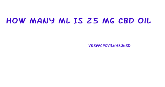 How Many Ml Is 25 Mg Cbd Oil