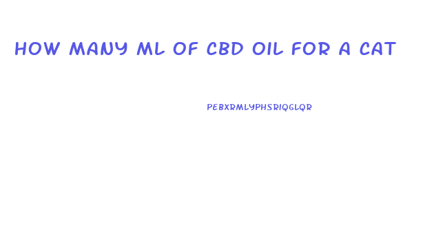 How Many Ml Of Cbd Oil For A Cat