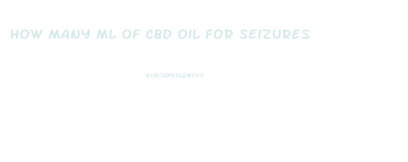 How Many Ml Of Cbd Oil For Seizures