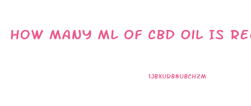 How Many Ml Of Cbd Oil Is Recommended