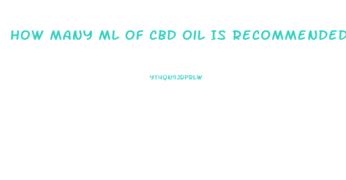 How Many Ml Of Cbd Oil Is Recommended