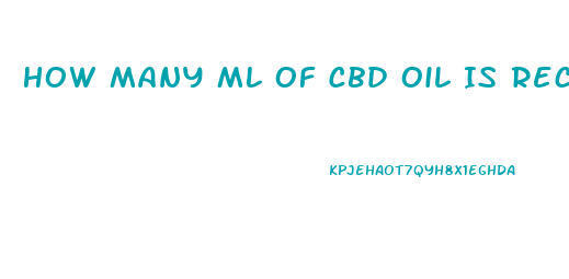 How Many Ml Of Cbd Oil Is Recommended