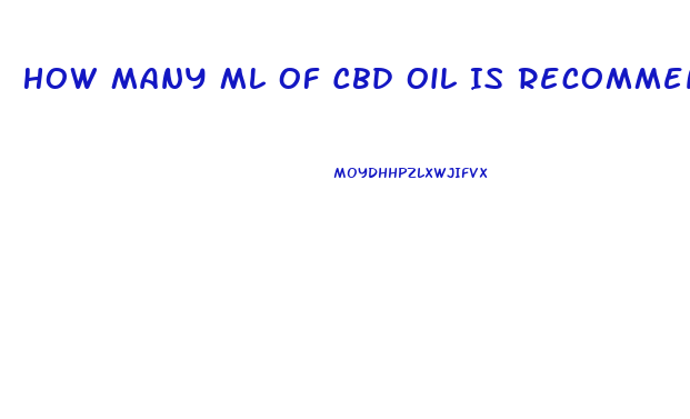 How Many Ml Of Cbd Oil Is Recommended