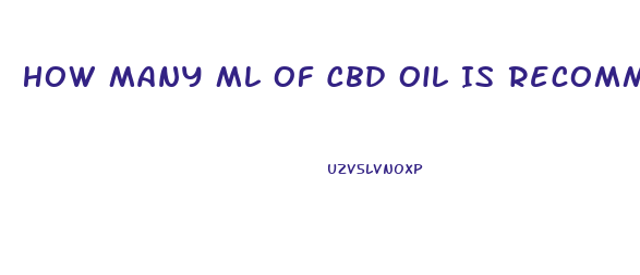 How Many Ml Of Cbd Oil Is Recommended