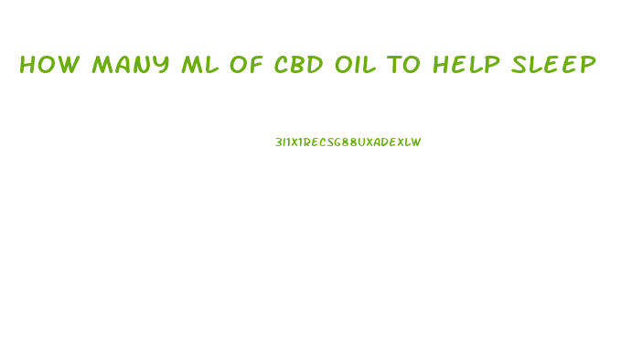 How Many Ml Of Cbd Oil To Help Sleep