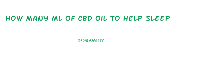 How Many Ml Of Cbd Oil To Help Sleep