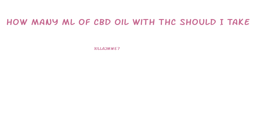 How Many Ml Of Cbd Oil With Thc Should I Take