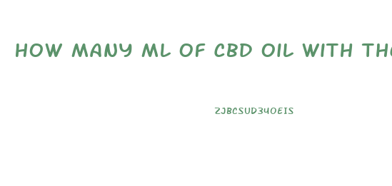 How Many Ml Of Cbd Oil With Thc Should I Take