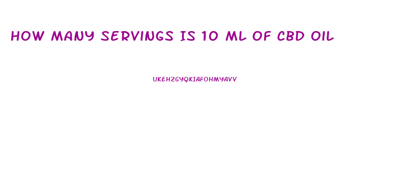 How Many Servings Is 10 Ml Of Cbd Oil