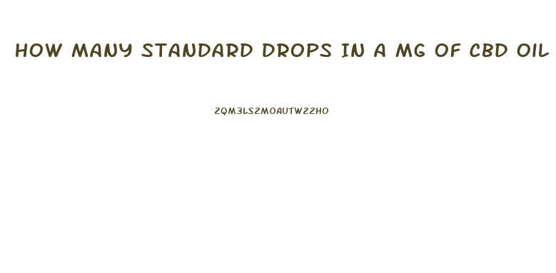 How Many Standard Drops In A Mg Of Cbd Oil