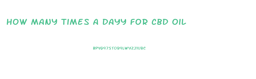 How Many Times A Dayy For Cbd Oil