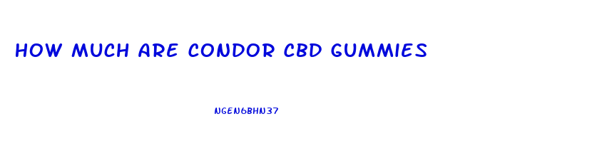 How Much Are Condor Cbd Gummies