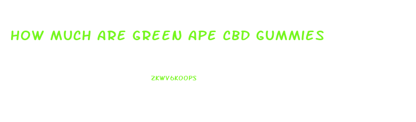 How Much Are Green Ape Cbd Gummies