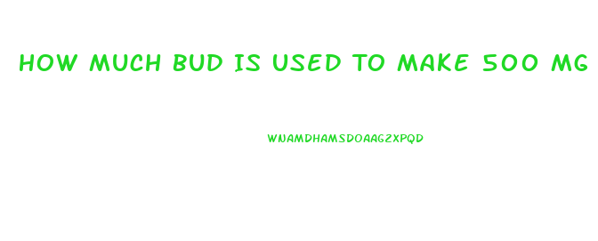 How Much Bud Is Used To Make 500 Mg Cbd Oil