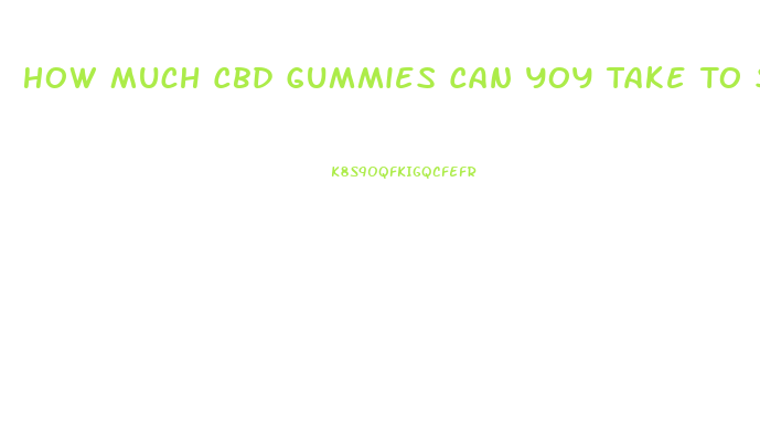 How Much Cbd Gummies Can Yoy Take To Sleep