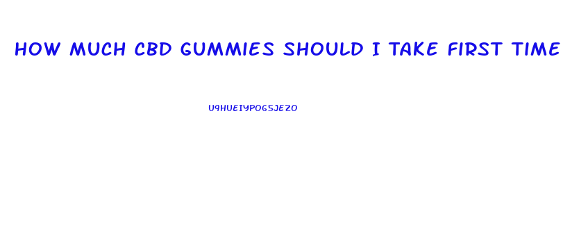 How Much Cbd Gummies Should I Take First Time