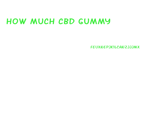 How Much Cbd Gummy