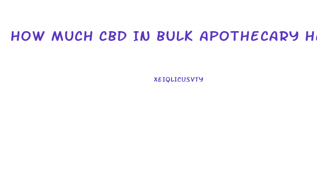 How Much Cbd In Bulk Apothecary Hempseed Oil