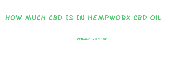 How Much Cbd Is In Hempworx Cbd Oil