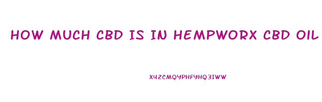 How Much Cbd Is In Hempworx Cbd Oil