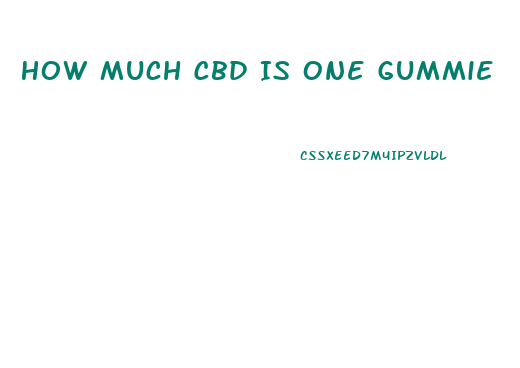 How Much Cbd Is One Gummie