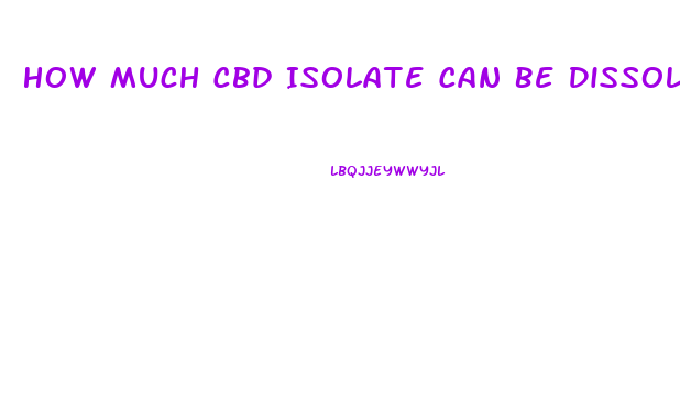 How Much Cbd Isolate Can Be Dissolved Into Coconut Oil