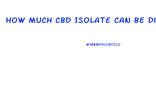 How Much Cbd Isolate Can Be Dissolved Into Coconut Oil