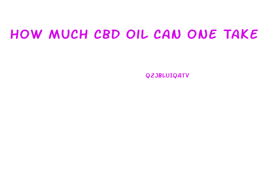 How Much Cbd Oil Can One Take