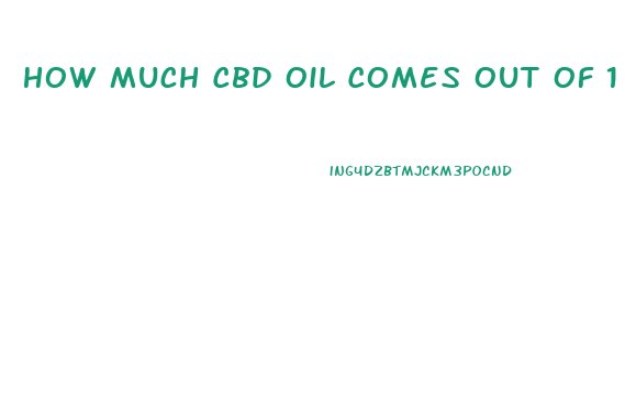 How Much Cbd Oil Comes Out Of 1 Pound Of Weed In Ccs