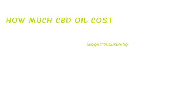How Much Cbd Oil Cost