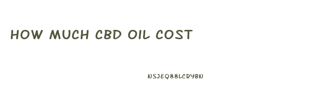 How Much Cbd Oil Cost