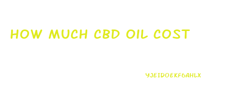 How Much Cbd Oil Cost