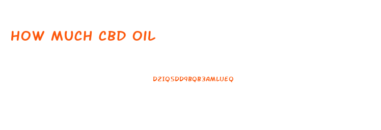 How Much Cbd Oil