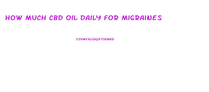 How Much Cbd Oil Daily For Migraines