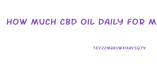 How Much Cbd Oil Daily For Migraines